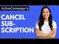 How to Cancel Subscription with ActiveCampaign QUICK GUIDE