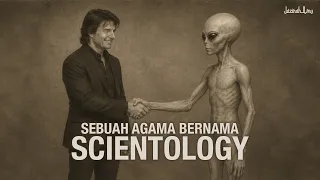 Agama Aneh Yang Dibuat Oleh Alien | Scientology