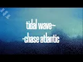 Download Lagu tidal wave | chase atlantic | lyrics | chase atlantic lyrics