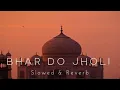 Download Lagu Bhar Do Jholi (Slowed \u0026 Reverb) ~ With Lyrics #bhardojholi #slowedandreverb