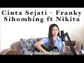 Download Lagu #Rohani18 || Cinta Sejati - Franky Sihombing ft Nikita (Sally Nathalia Cover)