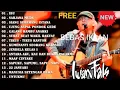 Download Lagu Full Album Iwan Fals  ||  Lagu Iwan Fals Tanpa Iklan Dan Jeda