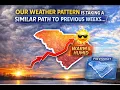 Our Weather Pattern Is Taking A Similar Path To Previous Weeks