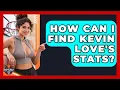 How Can I Find Kevin Love s Stats Basketball Stats Central News