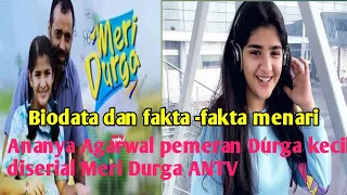 Download Biodata dan Fakta Ananya Agarwal pemeran Durga kecil diserial Meri Durga MP3