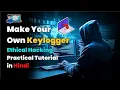Make Your Own Keylogger Ethical Hacking Practical Tutorial in Hindi
