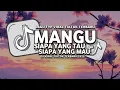 Download Lagu DJ MANGU SIAPA YANG TAU SIAPA YANG MAU VIRAL TIKTOK TERBARU