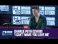 Download Lagu Charlie Puth Covers Bonnie Raitt’s “I Can’t Make You Love Me” Live on the Stern Show