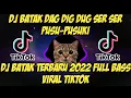 Download Lagu DJ BATAK TERBARU DAG DIG DUG SER SER VIRAL TIKTOK FULL BASS 2022