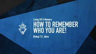 Download How to Remember Who You Are! - Bishop T.D. Jakes MP3