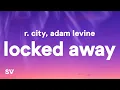 Download Lagu R. City - Locked Away (Lyrics) ft. Adam Levine