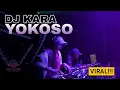 DJ KARA YOKOSO VIRAL TIKTOK REMIX TERBARU 2022 by KHL MUSIC