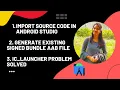 How to Import source code in android studio Generate existing signed bundle