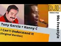 Download Lagu Tony Garcia + Kenny C- I Can't Understand It (by dj iran)