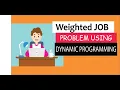 Step by step guide to solve weighted job scheduling problem using Dynamic Programming