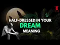 Download Lagu HALF-DRESSED IN DREAM | INTERPRETATION | MONEY \u0026 POVERTY