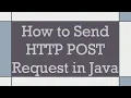 How to Send HTTP POST Request in Java