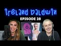 Model Screenwriter Ireland Baldwin Gets Vulnerable Episode 28