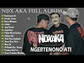 Download Lagu NDX AKA Full Album Terbaru 2024 Lagu Hip Hop Dangdut Jawa Viral - Ngertenono Ati