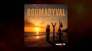 Roumadyval - Belle est la vie