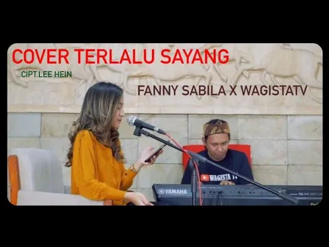 Download MP3 TERLALU SAYANG - COVER BY FANNY SABILA X WAGISTA TV