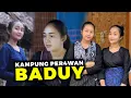 Gadis Pedalaman Indonesia, Suku baduy terkenal dengan wanita cantik, seperti apa kebiasaan mereka?