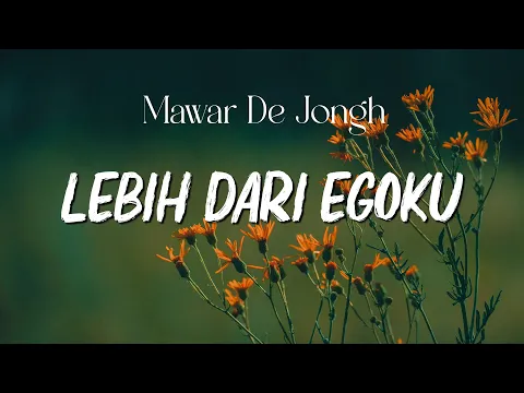 Download MP3 Mawar De Jongh - Lebih Dari Egoku - LIRIK