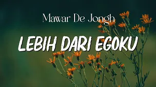 mawar de jongh lebih dari egoku lirik