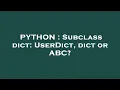PYTHON Subclass dict UserDict dict or ABC