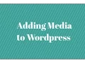 Adding Media in Wordpress - Quick Tutorial