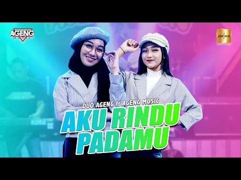 Download MP3 DUO AGENG (Indri x Sefti) ft Ageng Music - Aku Rindu Padamu (Official Live Music)