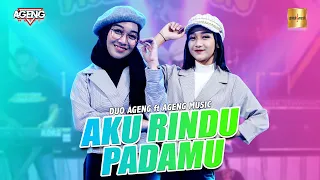 Download DUO AGENG (Indri x Sefti) ft Ageng Music - Aku Rindu Padamu (Official Live Music) MP3