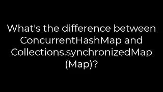 Java What s the difference between ConcurrentHashMap and Collections synchronizedMap 5solution