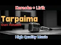 Download Lagu [Karaoke] Tarpaima -  Osen Hutasoit | High Quality Music + Lirik
