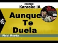 Fidel Rueda - Aunque Te Duela - Karaoke