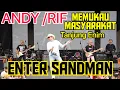 Download Lagu ANDY /RIF MEMUKAU PENONTON DENGAN LAGU ENTER SANDMAN.