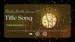 pavitra rishta season 02 title song palak muchhal mukund suryawanshi ankita shaheer sheikh