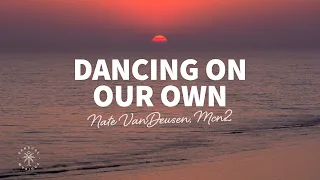 Nate VanDeusen, MCN2 - Dancing on Our Own (Lyrics)