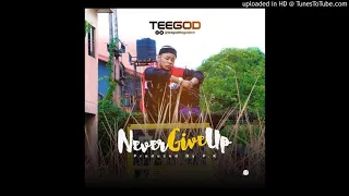 teegod never give up official audio 
