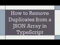How to Remove Duplicates from a JSON Array in TypeScript