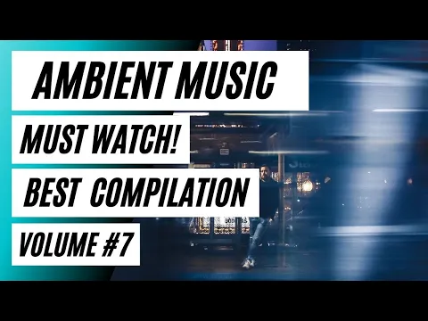 🟣Before you skip watch this! Best Ambient Music Compilation
