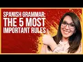 Spanish Grammar 5 MUST-KNOW RULES