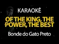 Download Lagu Of the King, The Power, The Best - Bonde do Gato Preto (Karaokê Version)