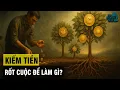 Lagu KIẾM TIỀN ĐỂ LÀM GÌ? KHÔNG PHẢI ĐỂ TIÊU MỌI THỨ BẠN THÍCH - KIẾM TIỀN LÀ ĐỂ VƯỢT QUA GIAI CẤP