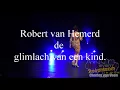 Robert Van Hemert met de glimlach van een kind op speciaal verzoek van Karin Heesbeen.
