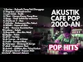 Download Lagu AKUSTIK LAGU INDONESIA 2000-AN BAND POP HITS TEMAN KERJA \u0026 SANTAI 🔥 playlist fullalbum nostalgia