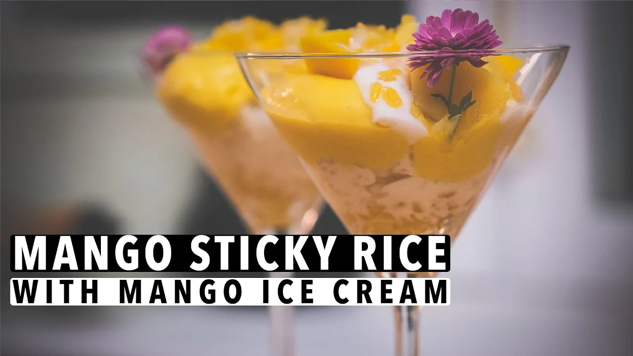 Thai Mango Sticky Rice & Mango Ice Cream   Khao Niew Mamuang      Recipe #67