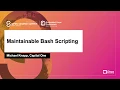Maintainable Bash Scripting - Michael Knapp Capital One