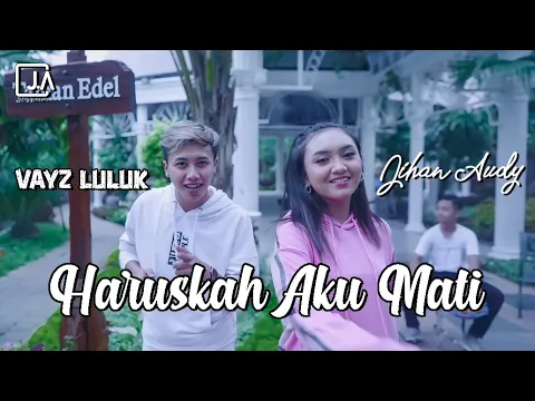 Download MP3 Jihan Audy ft Vayz Luluk | Haruskah Aku Mati | OFFICIAL