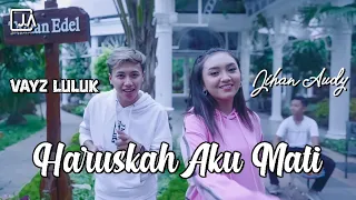 Download Jihan Audy ft Vayz Luluk | Haruskah Aku Mati | OFFICIAL MP3